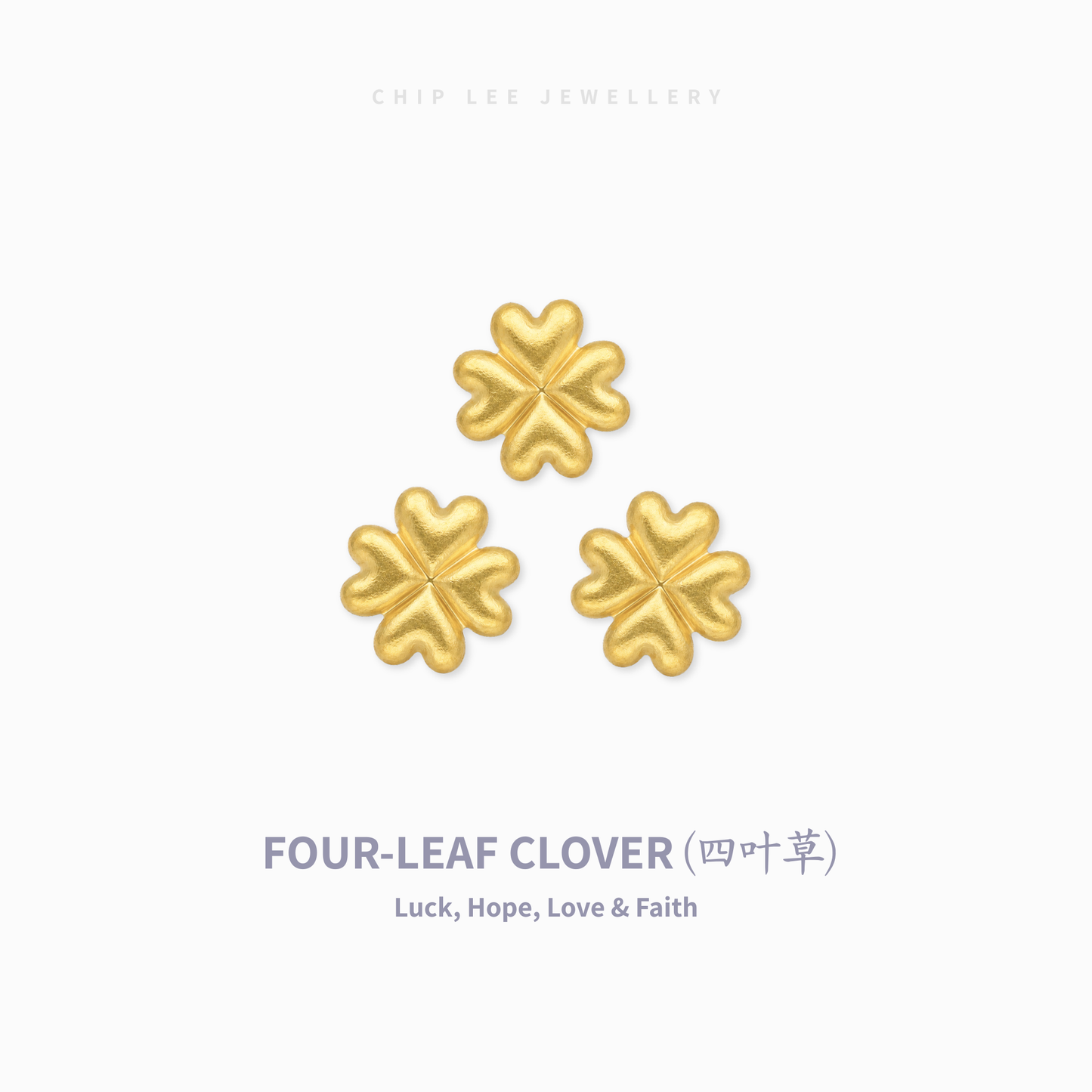 Three gold four-leaf clover stud earrings arranged in a triangle on a white background, with 'CHIP LEE JEWELLERY' at the top and 'FOUR-LEAF CLOVER (四叶草) Luck, Hope, Love & Faith' at the bottom.