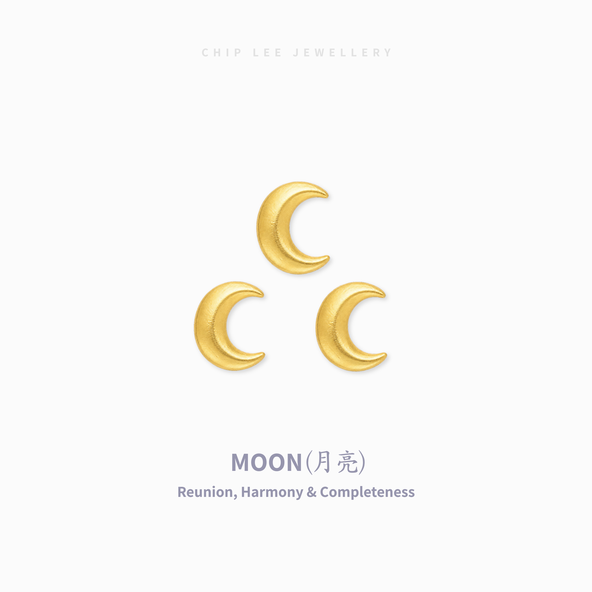 Three small gold crescent moon earrings arranged in a triangle on a very light gray background, with the text 'CHIP LEE JEWELLERY' at the top and 'MOON(月亮) Reunion, Harmony & Completeness' at the bottom.